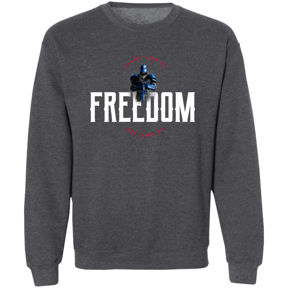 Freedom: Fight for It. Die for It. Athletic Patriotic Pullover Sweatshirt